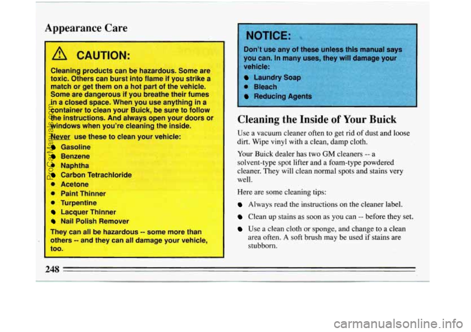 BUICK REGAL 1993 Owners Manual I Appearance Care
Cte ing products can be hazardc ;. Some are
toxrc. Others can burst into flame
IT you strike a
match or get them on a hot part of the vehicle.
Some are dangero BUICK REGAL 1993 Owners Manual I Appearance Care
Cte ing products can be hazardc ;. Some are
toxrc. Others can burst into flame
IT you strike a
match or get them on a hot part of the vehicle.
Some are dangero