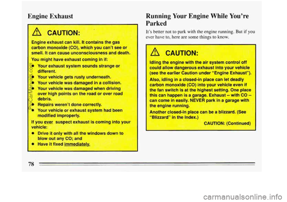 BUICK REGAL 1993 Owners Manual Engine Exhaust Running Your Engine While Youre
1
Parked
Its
better not to park with the engine running. But if you
ever hr.72 to, he*- are some thir- to knn-{. A CAUTION:
Engine exhaust BUICK REGAL 1993 Owners Manual Engine Exhaust Running Your Engine While Youre
1
Parked
Its
better not to park with the engine running. But if you
ever hr.72 to, he*- are some thir- to knn-{. A CAUTION:
Engine exhaust