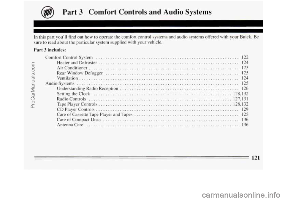 BUICK REGAL 1994  Owners Manual Part 3 Comfort  Controls  and  Audio  Systems 
In this part you’ll  find out how to operate  the comfort  control  systems  and  audio  systems  offered with your  Buick . Be 
sure to read about  th