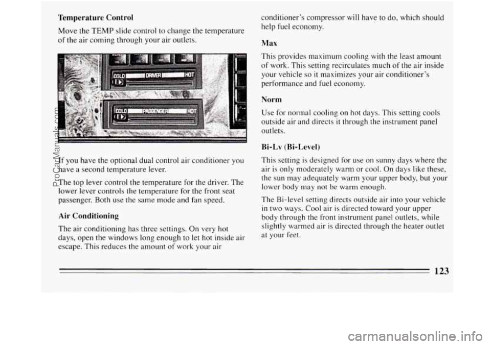 BUICK REGAL 1994  Owners Manual Temperature Control conditioner’s compressor will have to  do, which should 
Move  the TEMP  slide control  to  change  the  temperature 
of the air  coming  through  your  air  outlets. Max 
help f