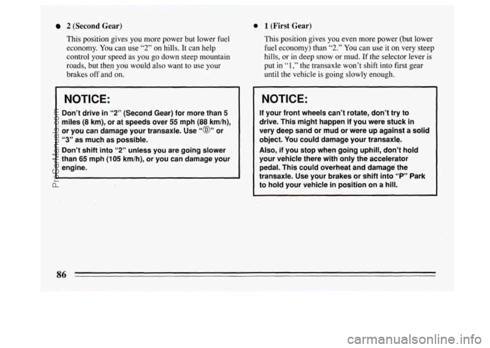 BUICK REGAL 1994 Owners Manual I
I
I
r
2 (Second Gear)
This position gives you more power but lower fuel
economy. You can use
“2” on hills. It can help
control your speed as you go down steep mountain
roads, but BUICK REGAL 1994 Owners Manual I
I
I
r
2 (Second Gear)
This position gives you more power but lower fuel
economy. You can use
“2” on hills. It can help
control your speed as you go down steep mountain
roads, but