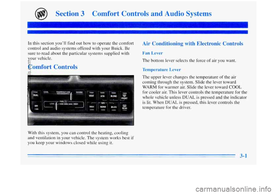 BUICK REGAL 1996  Owners Manual Section 3 Comfort Controls and  Audio Systems 
In this section you’ll  find  out how to  operate  the comfort 
control  and audio  systems  offered with your  Buick.  Be 
sure  to  read  about the  