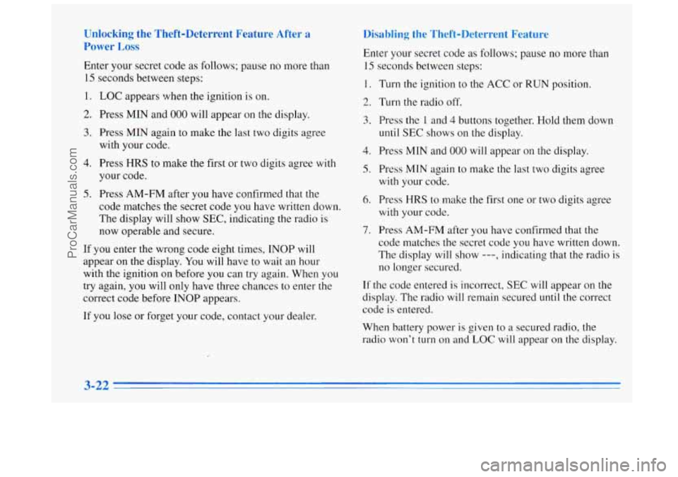 BUICK REGAL 1996 Owners Manual Unlocking the Theft-Deterrent 1 ature After a
Power
Loss
Enter your secret code as follows; pause no more than
15 seconds between steps:
1.
2.
3.
4.
5.
LOC appears when the ignition is o BUICK REGAL 1996 Owners Manual Unlocking the Theft-Deterrent 1 ature After a
Power
Loss
Enter your secret code as follows; pause no more than
15 seconds between steps:
1.
2.
3.
4.
5.
LOC appears when the ignition is o