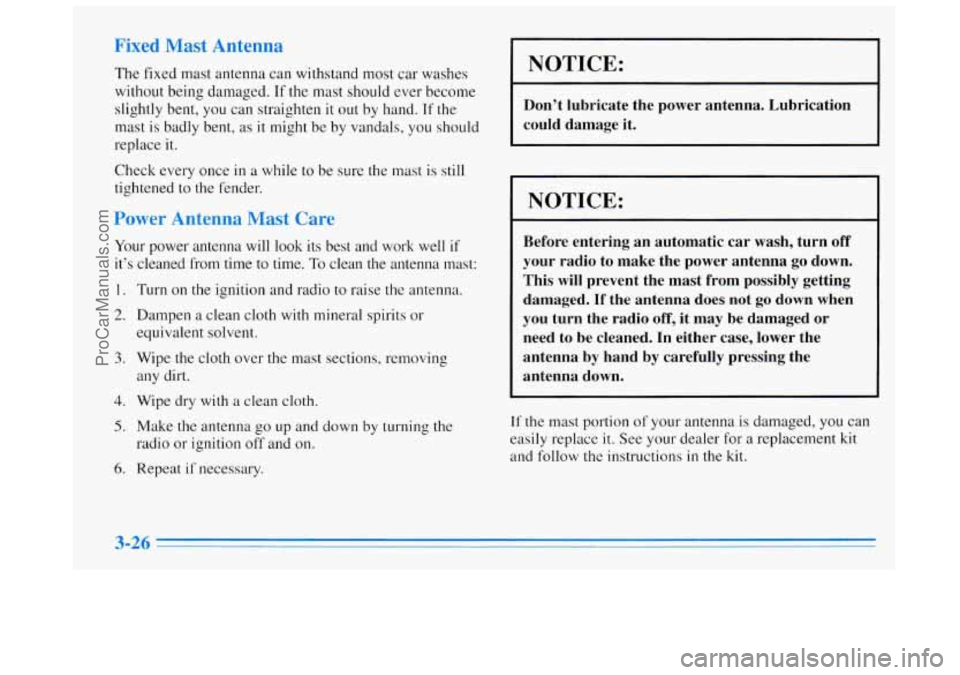 BUICK REGAL 1996 Owners Manual 1 Ma:
The fixed mast antenna can withstand most car washes
without being damaged.
If the mast should ever become
slightly bent, you can straighten
it out by hand. If the
mast is badly ben BUICK REGAL 1996 Owners Manual 1 Ma:
The fixed mast antenna can withstand most car washes
without being damaged.
If the mast should ever become
slightly bent, you can straighten
it out by hand. If the
mast is badly ben