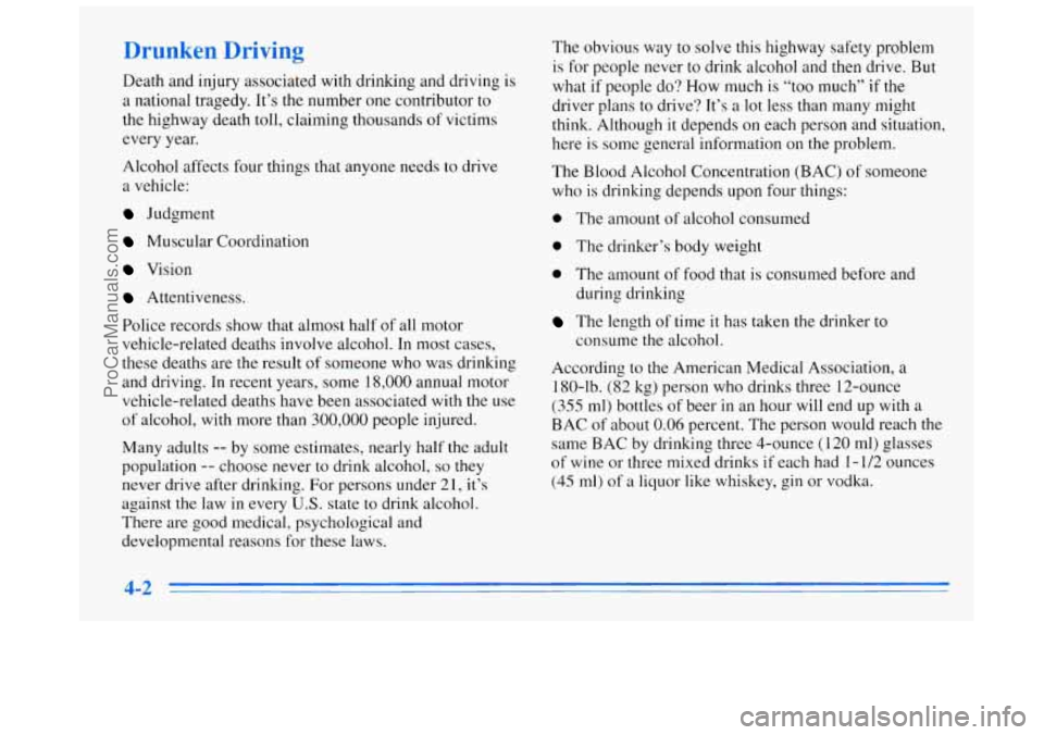 BUICK REGAL 1996 Owners Manual Drunken Driving
Death and injury associated with drinking and driving is
a national tragedy. It’s the number one contributor to
the highway death toll, claiming thousands of victims
every y BUICK REGAL 1996 Owners Manual Drunken Driving
Death and injury associated with drinking and driving is
a national tragedy. It’s the number one contributor to
the highway death toll, claiming thousands of victims
every y