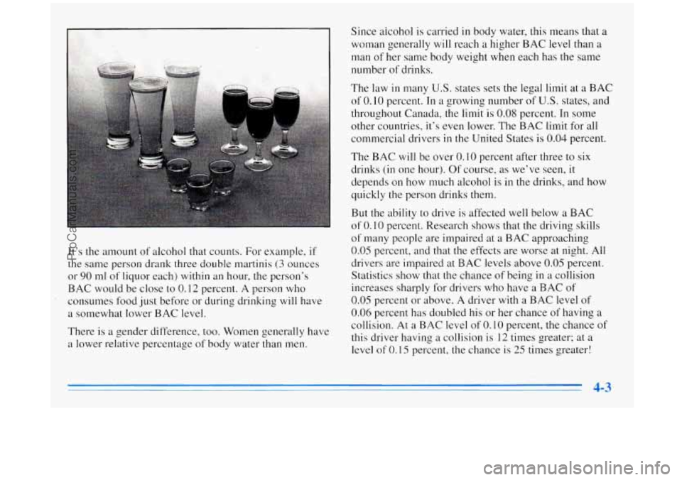 BUICK REGAL 1996 Owners Manual It’s the amount of alcohol that counts. For example, if
the same person drank three double martinis
(3 ounces
or
90 ml of liquor each) within an hour, the person’s
BAC would be c BUICK REGAL 1996 Owners Manual It’s the amount of alcohol that counts. For example, if
the same person drank three double martinis
(3 ounces
or
90 ml of liquor each) within an hour, the person’s
BAC would be c