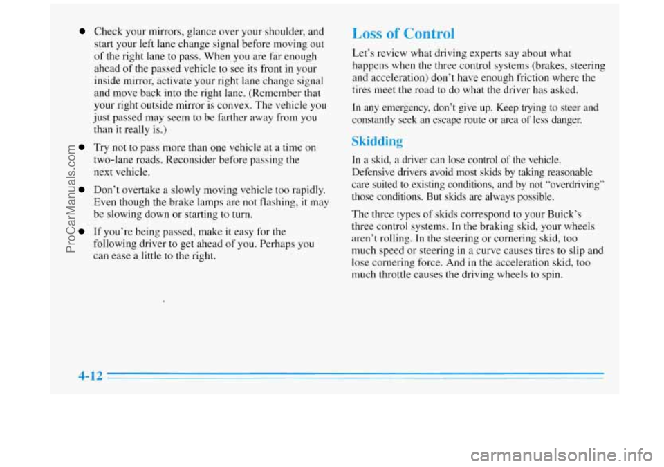 BUICK REGAL 1996 Owners Manual Check your mirrors, glance over your shoulder, and start your left lane change signal before moving
out
of the right lane to pass. When you are far enough
ahead of the passed vehicle to see BUICK REGAL 1996 Owners Manual Check your mirrors, glance over your shoulder, and start your left lane change signal before moving
out
of the right lane to pass. When you are far enough
ahead of the passed vehicle to see