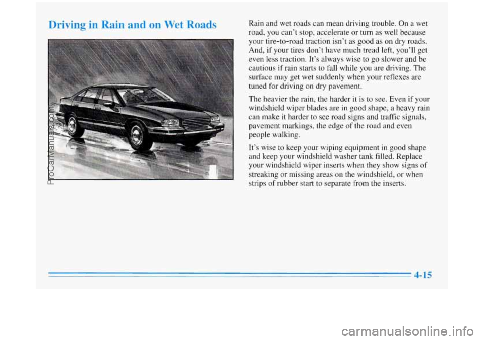 BUICK REGAL 1996 Owners Manual Driving in Rain and on Wet Road9 Rain and wet roads can mean driving trouble. On a wet
road,
you can’t stop, accelerate or turn as well because
your tire-to-road traction isn’t
as goo BUICK REGAL 1996 Owners Manual Driving in Rain and on Wet Road9 Rain and wet roads can mean driving trouble. On a wet
road,
you can’t stop, accelerate or turn as well because
your tire-to-road traction isn’t
as goo