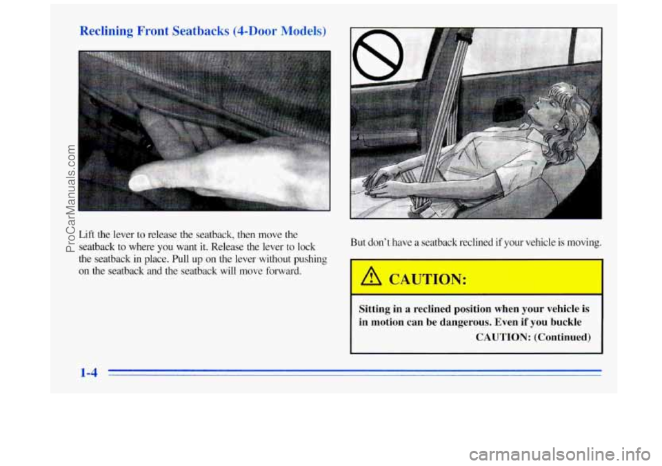 BUICK REGAL 1996  Owners Manual Reclining  Front  Seatbacks  (4-Door 
Lift  the  lever  to  release  the  seatback,  then  move  the seatback  to  where 
you want  it. Release  the  lever  to  lock 
the  seatback  in  place.  Pull  