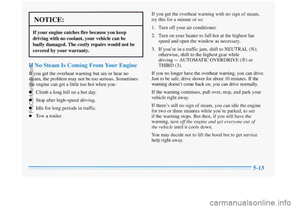 BUICK REGAL 1996 Owners Manual NOTICE:
If your engine catches fire because you keep
driving with no coolant, your vehicle can be
badly damaged. The costly repairs would not be
covered by your warranty.
If No BUICK REGAL 1996 Owners Manual NOTICE:
If your engine catches fire because you keep
driving with no coolant, your vehicle can be
badly damaged. The costly repairs would not be
covered by your warranty.
If No