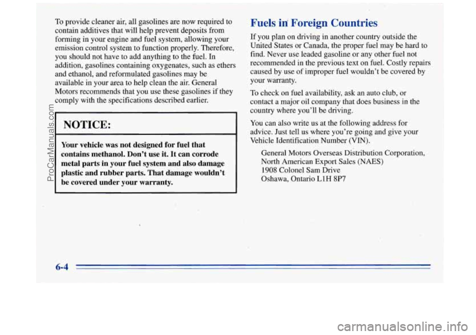 BUICK REGAL 1996 Owners Manual To provide cleaner air, all gasolines are now required to
contain additives that will help prevent deposits from
forming
in your engine and fuel system, allowing your
emission control sys BUICK REGAL 1996 Owners Manual To provide cleaner air, all gasolines are now required to
contain additives that will help prevent deposits from
forming
in your engine and fuel system, allowing your
emission control sys