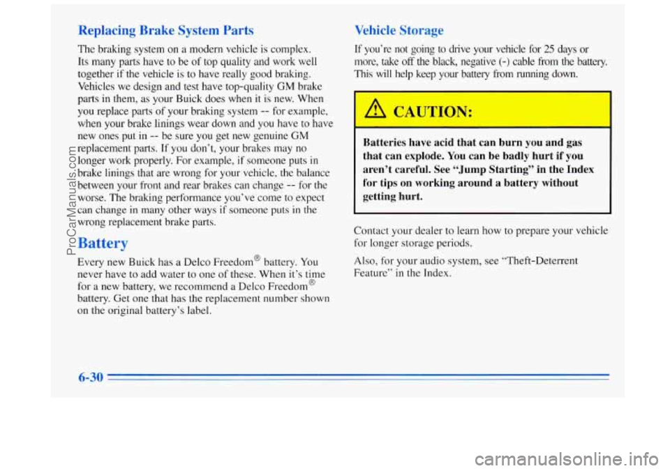 BUICK REGAL 1996 Owners Manual Replacing Brake System Parts
The braking system on a modern vehicle is complex.
Its many parts have
to be of top quality and work well
together if the vehicle is to have really good BUICK REGAL 1996 Owners Manual Replacing Brake System Parts
The braking system on a modern vehicle is complex.
Its many parts have
to be of top quality and work well
together if the vehicle is to have really good
