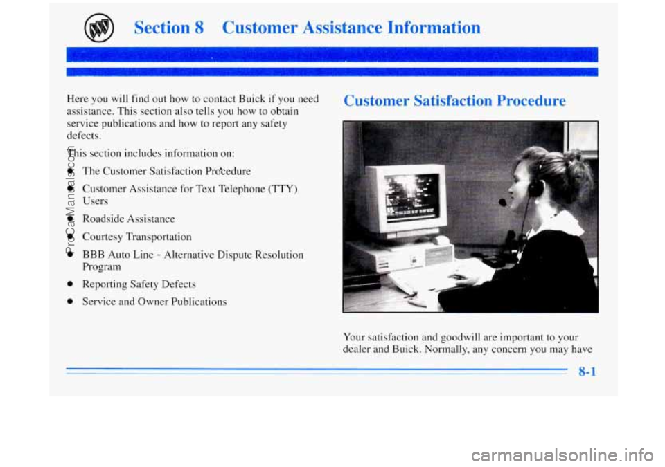 BUICK REGAL 1996  Owners Manual n 
Section 8 Customer  Assistance  Information 
L 
Here you will find  out how  to  contact  Buick if you  need 
assistance.  This  section also tells  you how to  obtain 
service  publications  and  