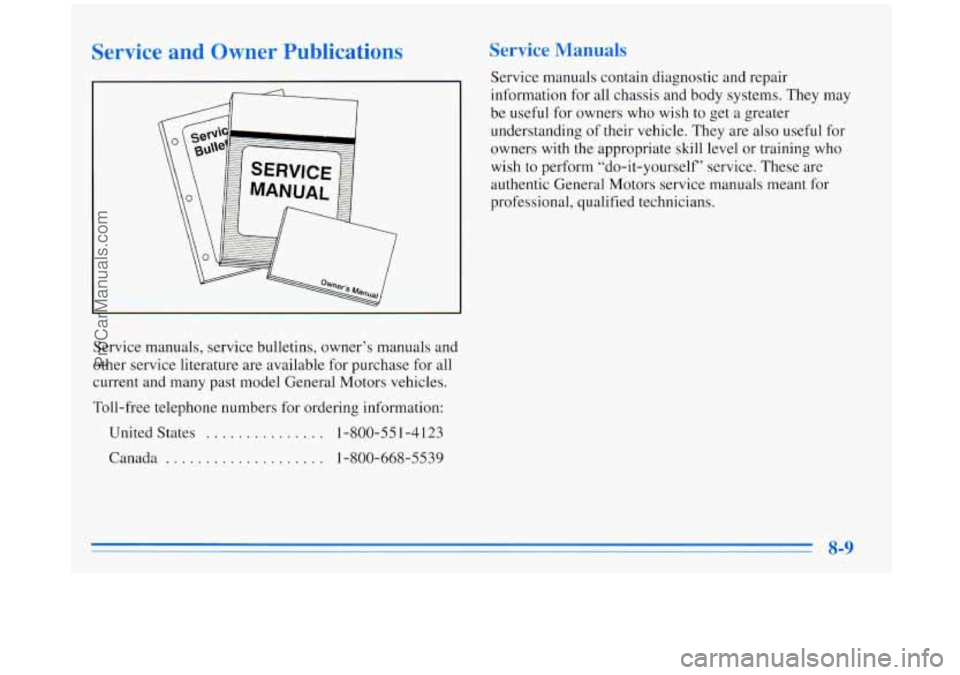 BUICK REGAL 1996  Owners Manual Service and Owner PubIications 
Service manuals,  service bulletins, owner’s manuals  and 
other  service  literature are available  for purchase  for  all 
current  and many past model  General  Mo