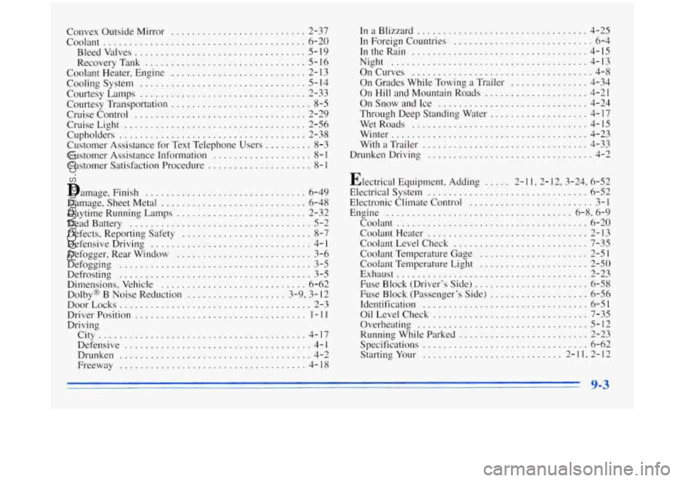 BUICK REGAL 1996 Owners Manual Convex Outside Mirror .......................... 2-37
Coolant
....................................... 6-20
Bleedvalves
................................. 5-19
RecoveryTank
..................... BUICK REGAL 1996 Owners Manual Convex Outside Mirror .......................... 2-37
Coolant
....................................... 6-20
Bleedvalves
................................. 5-19
RecoveryTank
.....................