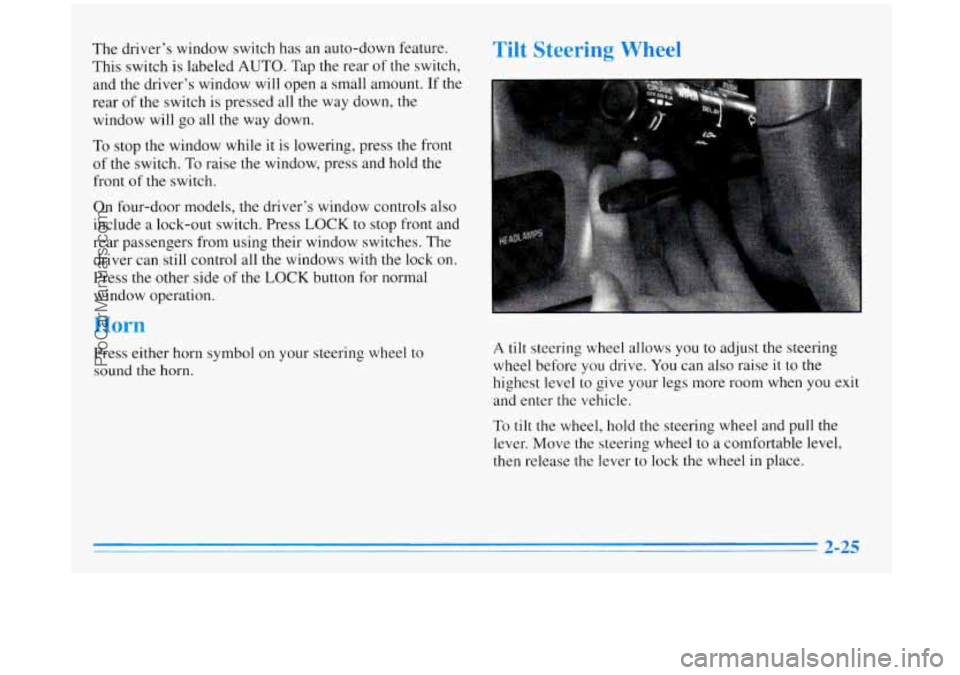 BUICK REGAL 1996 Owners Manual The driver’s window switch has an auto-down feature.
This switch is labeled
AUTO. Tap the rear of the switch,
and the driver’s window will open a small amount. If the
rear of the BUICK REGAL 1996 Owners Manual The driver’s window switch has an auto-down feature.
This switch is labeled
AUTO. Tap the rear of the switch,
and the driver’s window will open a small amount. If the
rear of the