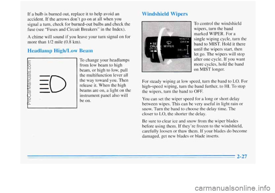 BUICK REGAL 1996 Owners Manual If a bulb is burned out, replace it to help avoid an
accident. If the arrows don’t go on at all when you
signal a turn, check for burned-out bulbs and check the
fuse (see BUICK REGAL 1996 Owners Manual If a bulb is burned out, replace it to help avoid an
accident. If the arrows don’t go on at all when you
signal a turn, check for burned-out bulbs and check the
fuse (see
