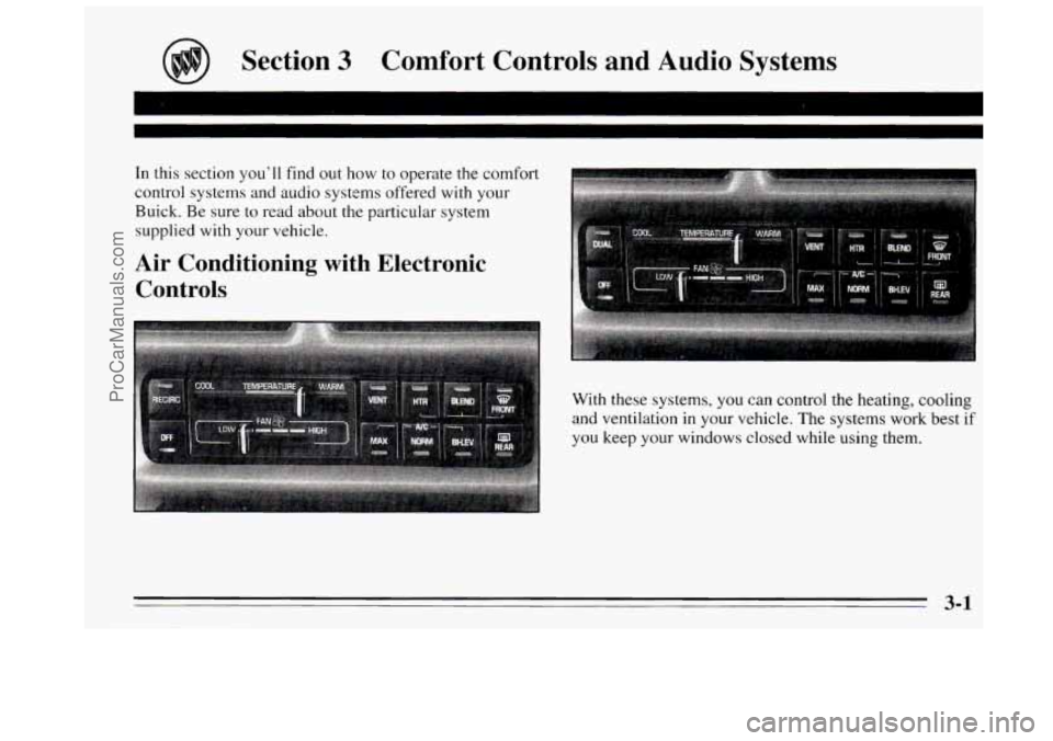 BUICK REGAL 1995  Owners Manual @ Section 3 Comfort  Controls  and  Audio  Systems 
In this section youll find out how  to operate  the comfort 
control systems  and audio systems offered with your 
Buick.  Be sure to  read about  