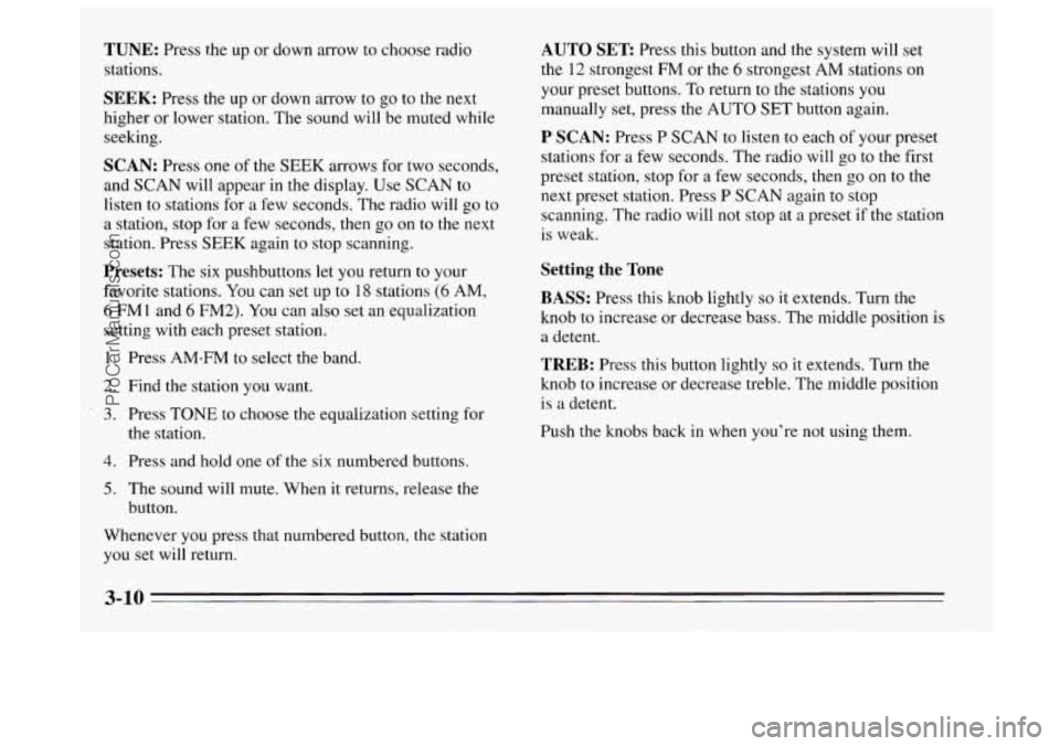 BUICK REGAL 1995  Owners Manual TUNE: Press the up or down arrow to choose  radio 
stations. 
SEEK: Press the  up or down arrow  to  go  to the next 
higher  or  lower station.  The sound  will be muted while 
seeking. 
SCAN: Press 