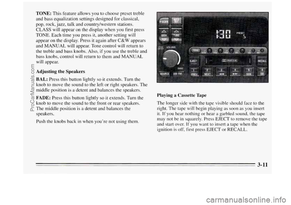 BUICK REGAL 1995  Owners Manual TONE: This  feature  allows you to choose preset treble 
and bass  equalization  settings  designed for  classical, 
pop,  rock, 
jazz, talk and  country/western  stations. 
CLASS will appear on the d