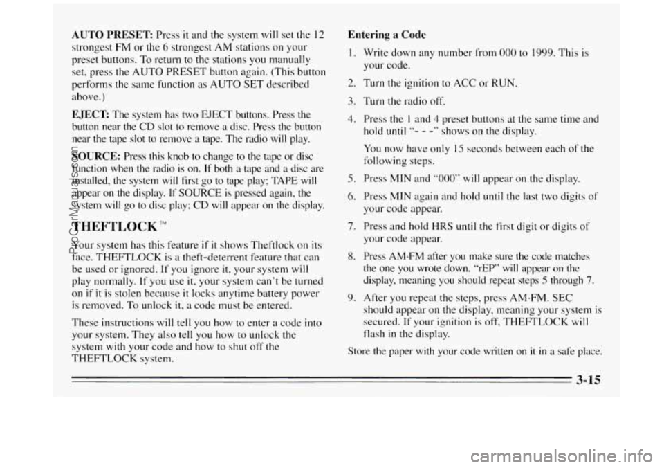 BUICK REGAL 1995  Owners Manual AUTO PRESET Press it and the system  will set the  12 
strongest 
FM or  the 6 strongest AM stations  on your 
preset buttons.  To return  to 
the stations  you manually 
set,  press  the  AUTO  PRESE