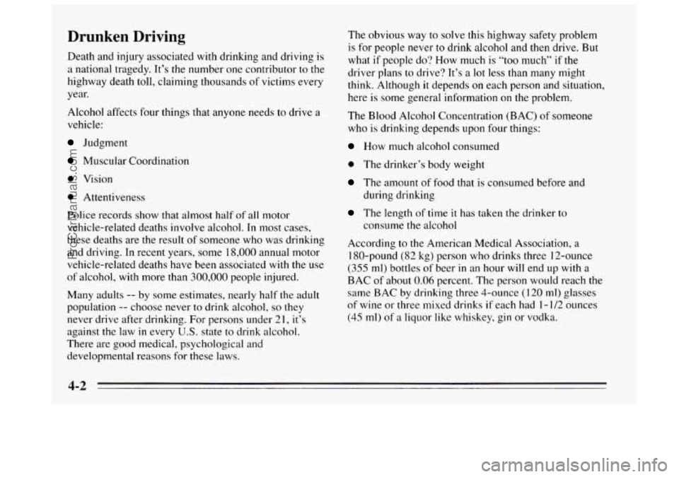 BUICK REGAL 1995  Owners Manual Drunken Driving 
Death and injury associated with drinking and driving is 
a national tragedy.  It’s the number one  contributor to the 
highway death toll,  claiming thousands of victims every 
yea