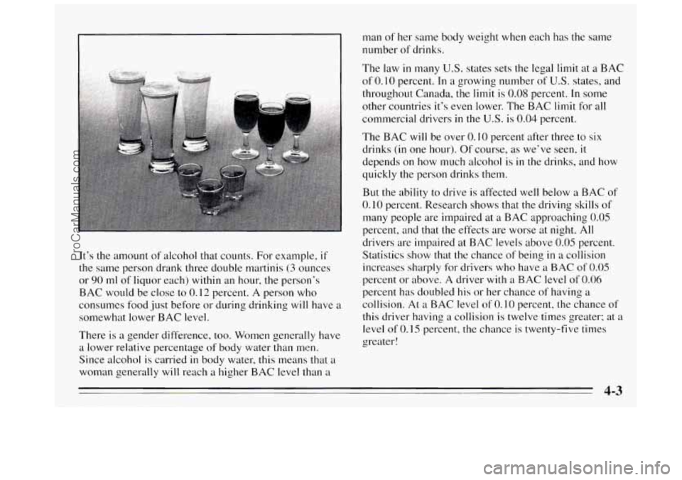BUICK REGAL 1995  Owners Manual man of her same body weight  when each has  the same 
number 
of drinks. 
It’s  the amount  of alcohol that  counts. For example, 
if 
the same person drank three double  martinis (3 ounces 
or  90 