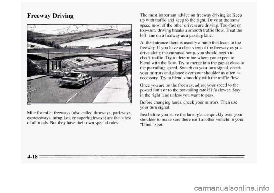 BUICK REGAL 1995  Owners Manual Freeway  Driving The most  important advice on freeway driving is: Keep 
up 
with traffic and keep to the right. Drive at the same 
speed  most  of 
the other drivers are  driving. Too-fast or 
too-sl
