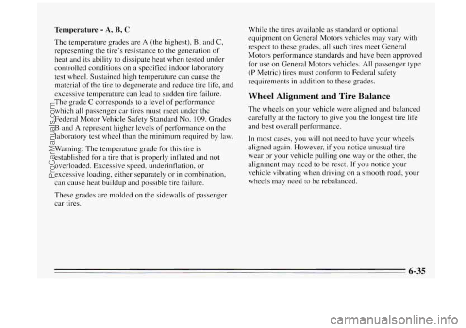 BUICK REGAL 1995  Owners Manual Temperature - A, B, C 
The  temperature  grades  are A (the  highest), B, and C, 
representing the tire’s resistance  to the  generation  of 
heat and its ability to  dissipate heat when  tested und