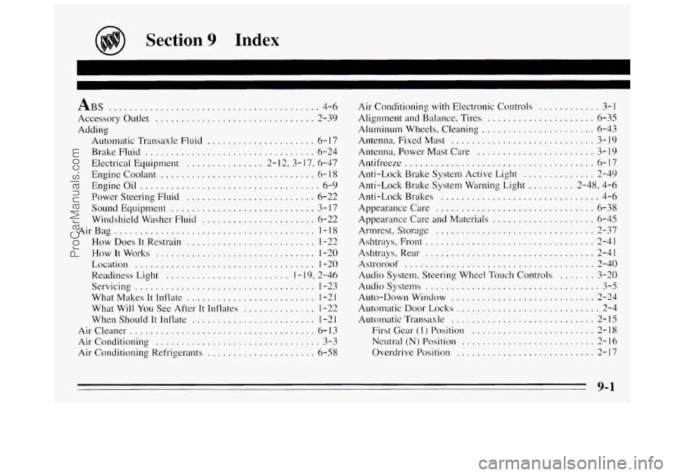 BUICK REGAL 1995  Owners Manual n 
Section 9 Index 
ABS ......................................... 4-6 
Accessory  Outlet 
............................... 2-39 
Adding 
Automatic  Transaxle  Fluid 
..................... 6- 17 
BrakeF