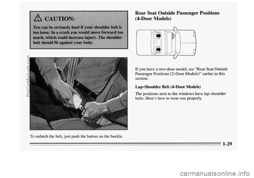 BUICK REGAL 1995  Owners Manual To unlatch  the  belt,  just push the  button on the  buckle. 
If you have  a two-door  model,  see “Rear  Seat  Outside 
Passenger  Positions 
(2-Door Models)” earlier  in  this 
section. 
Lap-Sh