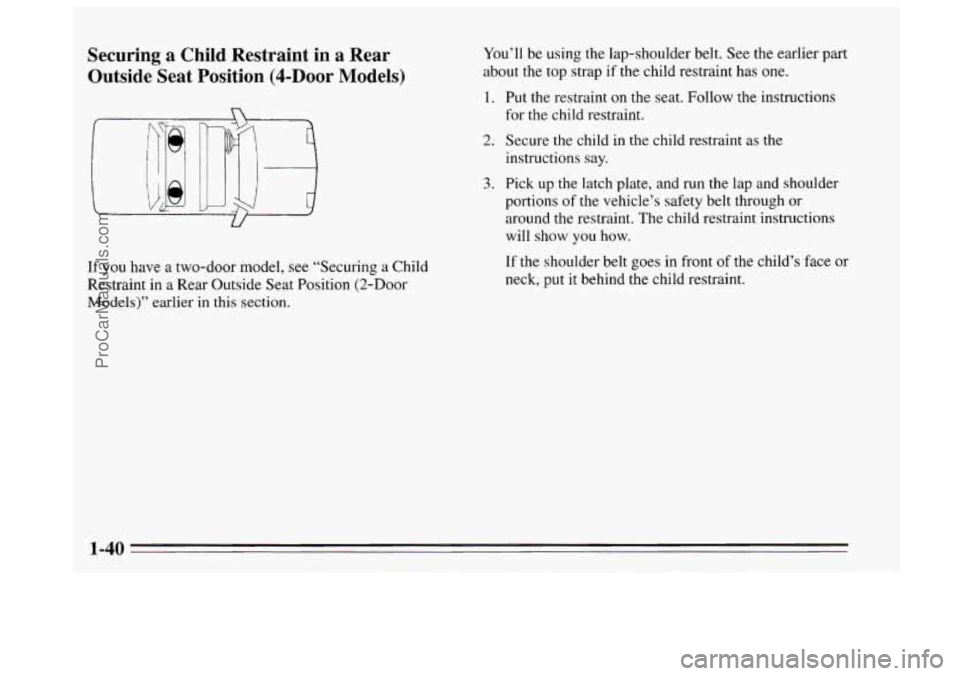 BUICK REGAL 1995  Owners Manual Securing a Child  Restraint  in a Rear 
Outside  Seat  Position  ($-Door  Models) 
If  you  have a two-door  model,  see  “Securing  a Child 
Restraint in  a Rear  Outside  Seat Position (2-Door 
Mo