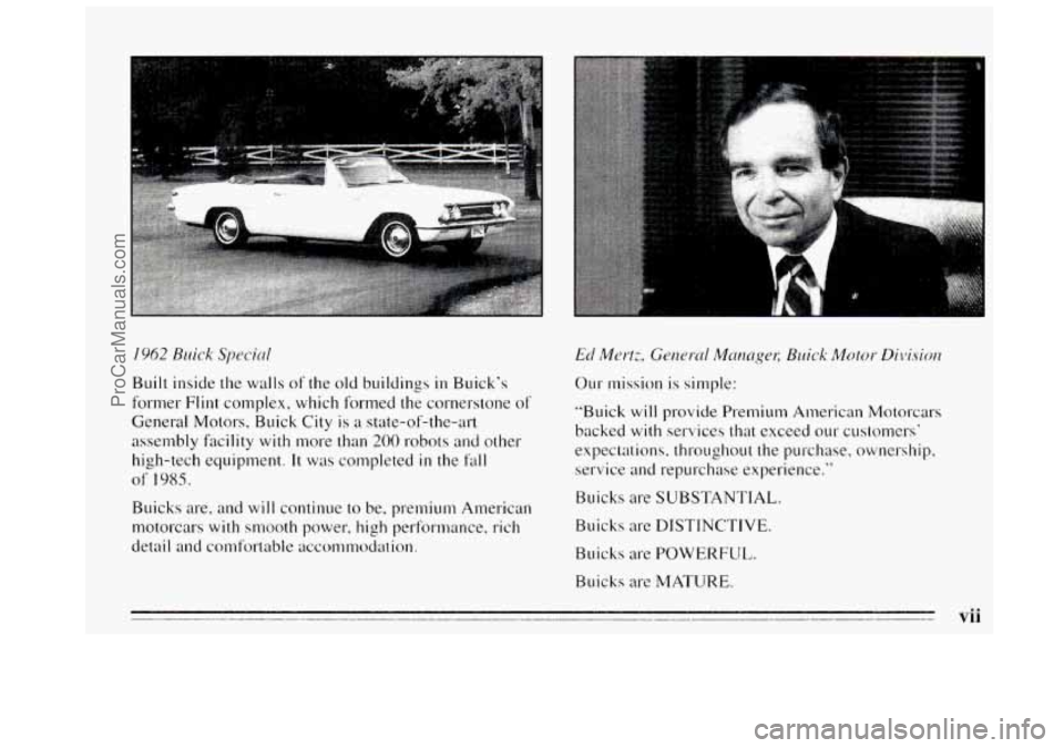 BUICK REGAL 1995  Owners Manual I962 Buick Special 
Built inside  the walls of the old buildings in Buick’s 
former 
Flint complex,  which formed  the cornerstone of 
General Motors. Buick City is a  state-of-the-art 
assembly  fa