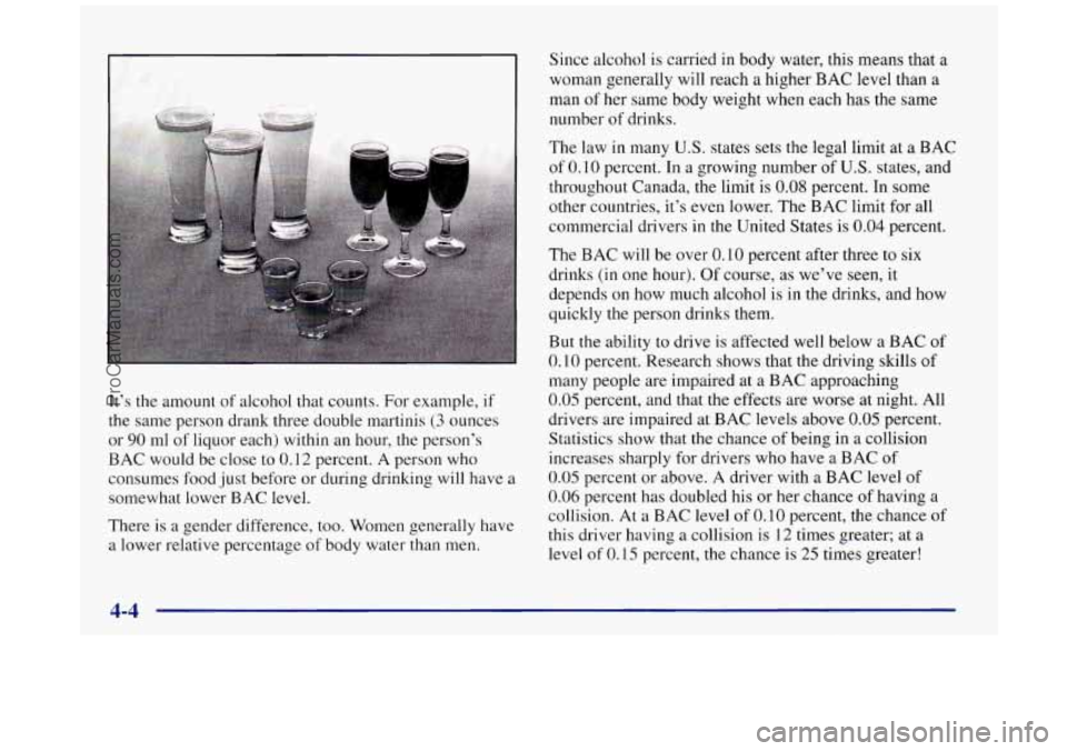 BUICK REGAL 1997 Owners Manual It’s the amount of alcohol that counts. For example, if
the same person drank three double martinis
(3 ounces
or
90 ml of liquor each) within an hour, the person’s
BAC would be clo BUICK REGAL 1997 Owners Manual It’s the amount of alcohol that counts. For example, if
the same person drank three double martinis
(3 ounces
or
90 ml of liquor each) within an hour, the person’s
BAC would be clo
