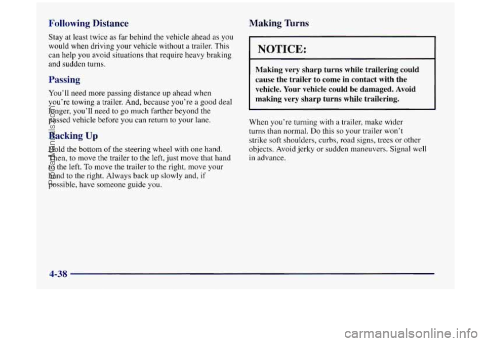 BUICK REGAL 1997 Owners Manual wing Distance
3tay at least twice as far behind the vehicle ahead as you
would when driving your vehicle without
a trailer. This
can help you avoid situations that require heavy brakin BUICK REGAL 1997 Owners Manual wing Distance
3tay at least twice as far behind the vehicle ahead as you
would when driving your vehicle without
a trailer. This
can help you avoid situations that require heavy brakin