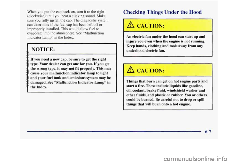 BUICK REGAL 1997 Owners Manual When you put the cap back on, turn it to the right
(clockwise) until
you hear a clicking sound. Make
sure
you fully install the cap. The diagnostic system
can determine
if the fuel BUICK REGAL 1997 Owners Manual When you put the cap back on, turn it to the right
(clockwise) until
you hear a clicking sound. Make
sure
you fully install the cap. The diagnostic system
can determine
if the fuel