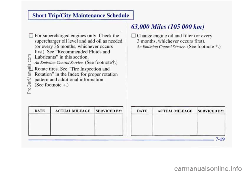 BUICK REGAL 1997  Owners Manual I Short TripKity  Maintenance  Schedule 1 
0 For supercharged engines only: Check the 
supercharger oil level and add oil as  needed 
(or every 
36 months, whichever occurs 
first).  See “Recommende