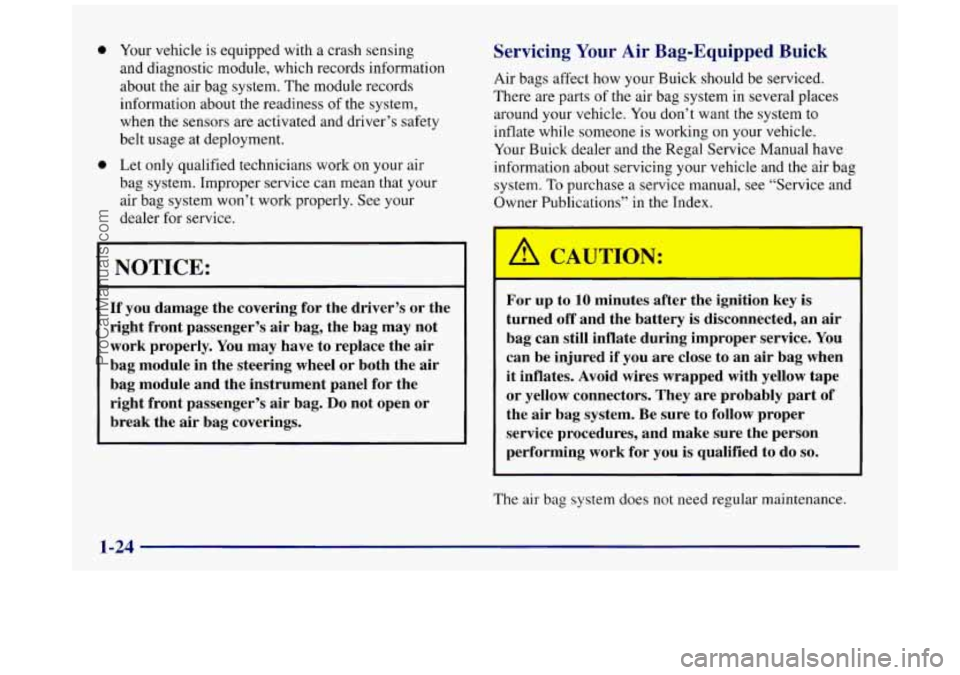 BUICK REGAL 1997 Owners Manual 0
0
Your vehicle is equipped with a crash sensing
and diagnostic module, which records information
about the air bag system. The module records
information about the readiness
of the s BUICK REGAL 1997 Owners Manual 0
0
Your vehicle is equipped with a crash sensing
and diagnostic module, which records information
about the air bag system. The module records
information about the readiness
of the s