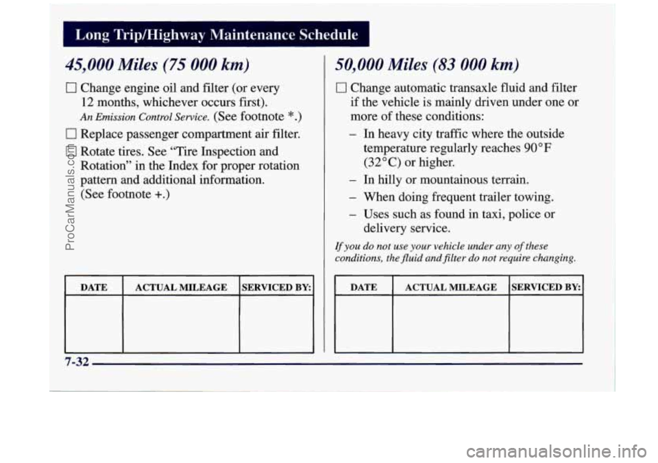 BUICK REGAL 1997  Owners Manual I Long  Trip/Highway  Maintenance  Schedule 
45,000 Miles (75 000 km) 
0 Change engine oil and filter (or every 
12 months, whichever occurs first). 
An Emission Control Service. (See footnote * .) 
0