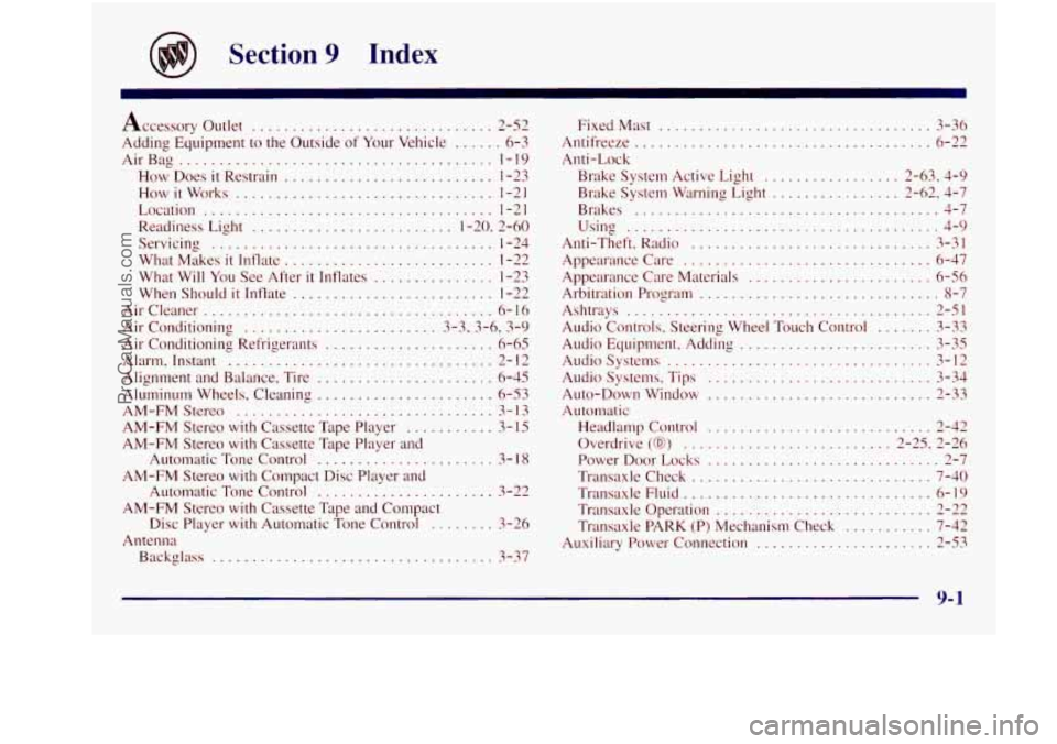 BUICK REGAL 1997  Owners Manual Section 9 Index 
Accessory  outlet .............................. 2-52 
Adding  Equipment  to  the Outside 
of Your  Vehicle ...... 6-3 
AirBag 
....................................... 1-19 
How  Does
