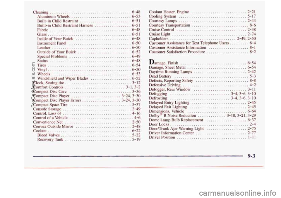 BUICK REGAL 1997  Owners Manual Cleaning ...................................... 6-48 
Aluminum  Wheels 
............................ 6-53 
Built-in  Child  Restraint 
........................ 6-5 1 
Built-in  Child  Restraint Harnes
