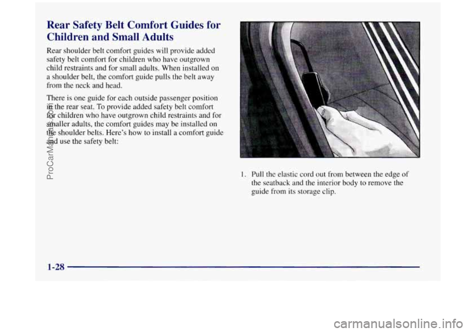 BUICK REGAL 1997  Owners Manual Rear  Safety  Belt  Comfort  Guides  for Children  and  Small  Adults 
Rear  shoulder  belt comfort  guides  will provide added 
safety belt comfort  for  children who have  outgrown 
child restraints