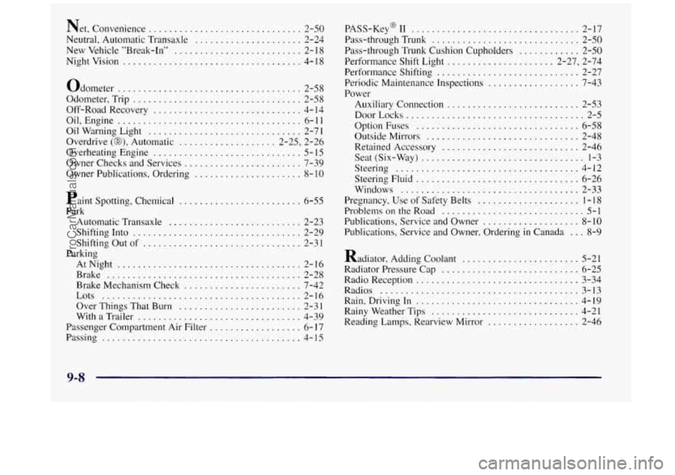 BUICK REGAL 1997  Owners Manual Net. Convenience .............................. 2-50 
New  Vehicle  "Break-In" 
......................... 2- 18 
Nightvision ................................... 4-18 
Neutral.  Automatic  Transaxle 
.
