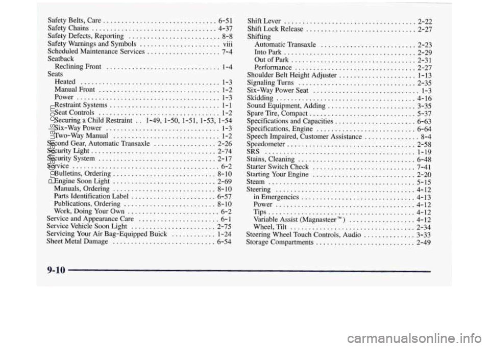BUICK REGAL 1997  Owners Manual Safety  Belts. Care ............................... 6-5 1 
Safety  Defects,  Reporting 
......................... 8-8 ... 
SafetyChains .................................. 4-37 
Safety  Warnings  and  