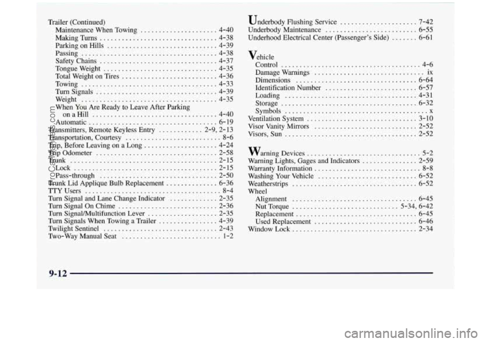 BUICK REGAL 1997 Owners Manual L
Trailer (Continued) Maintenance When Towing
..................... 4-40
MakingTurns
................................ 4-38
ParkingonHills
.............................. 4-39
Passing
....... BUICK REGAL 1997 Owners Manual L
Trailer (Continued) Maintenance When Towing
..................... 4-40
MakingTurns
................................ 4-38
ParkingonHills
.............................. 4-39
Passing
.......