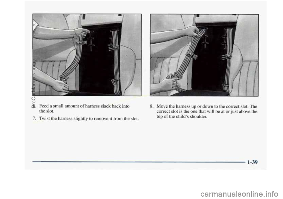 BUICK REGAL 1997  Owners Manual 6. Feed  a  small  amount of harness 
the  slot. 
pstthe  harness  slightly  to remove  it  from  the  slot. 
. -. 
8. Move  the  harness up or down  to the  correct  slot.  The 
correct  slot 
is the