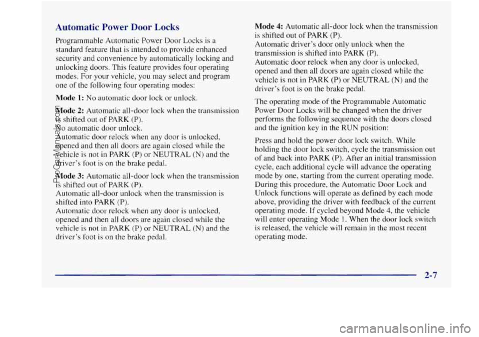 BUICK REGAL 1997 Owners Manual Automatic Power Door Locks
Programmable Automatic Power Door Locks is a
standard feature that is intended to provide enhanced
security and convenience by automatically locking and
unlo BUICK REGAL 1997 Owners Manual Automatic Power Door Locks
Programmable Automatic Power Door Locks is a
standard feature that is intended to provide enhanced
security and convenience by automatically locking and
unlo