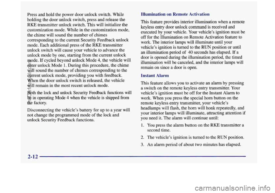 BUICK REGAL 1997 Owners Manual Press and hold the power door unlock switch. While
holding the door unlock switch, press and release the
RKE transmitter unlock switch. This will initialize the
customization mode. Whil BUICK REGAL 1997 Owners Manual Press and hold the power door unlock switch. While
holding the door unlock switch, press and release the
RKE transmitter unlock switch. This will initialize the
customization mode. Whil