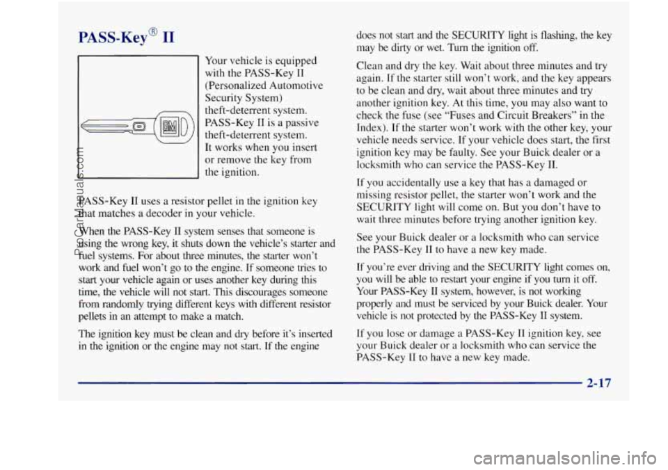 BUICK REGAL 1997 Owners Manual PASS-Key@ I1
Your vehicle is equipped
with the PASS-Key
I1
(Personalized Automotive
Security System)
theft-deterrent system.
PASS-Key
TI is a passive
theft-deterrent system.
It works BUICK REGAL 1997 Owners Manual PASS-Key@ I1
Your vehicle is equipped
with the PASS-Key
I1
(Personalized Automotive
Security System)
theft-deterrent system.
PASS-Key
TI is a passive
theft-deterrent system.
It works