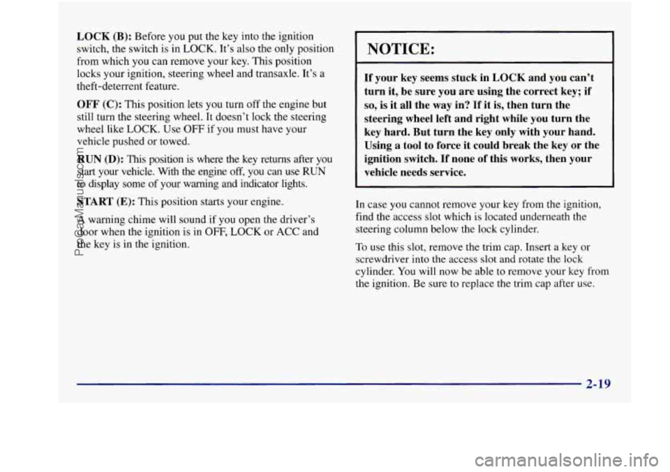 BUICK REGAL 1997 Owners Manual LOCK (B): Before you put the key into the ignition
switch, the switch is in LOCK. It’s also the only position
from which you can remove your key. This position
locks your ignition, BUICK REGAL 1997 Owners Manual LOCK (B): Before you put the key into the ignition
switch, the switch is in LOCK. It’s also the only position
from which you can remove your key. This position
locks your ignition,